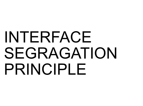 Read more about the article SOLID- INTERFACE SEGREGATION